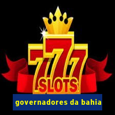 governadores da bahia